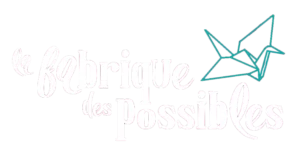 La Fabrique des Possibles – Apprendre aujourd'hui à faire demain